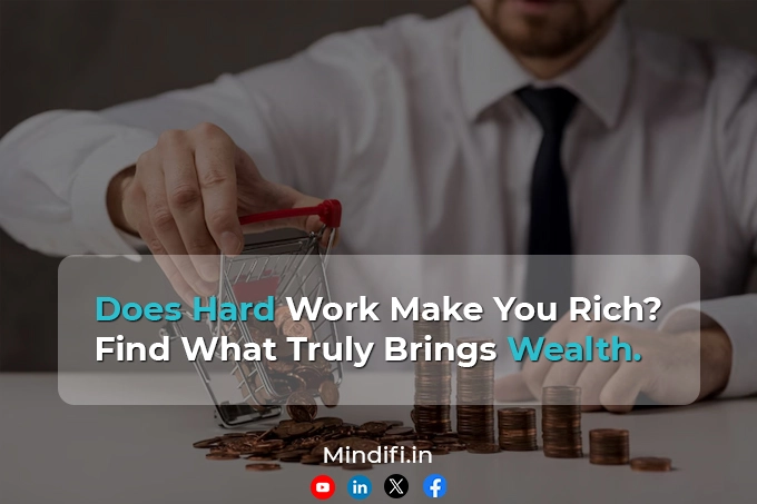 Does Hard Work Make You Rich? Find What Truly Brings Wealth